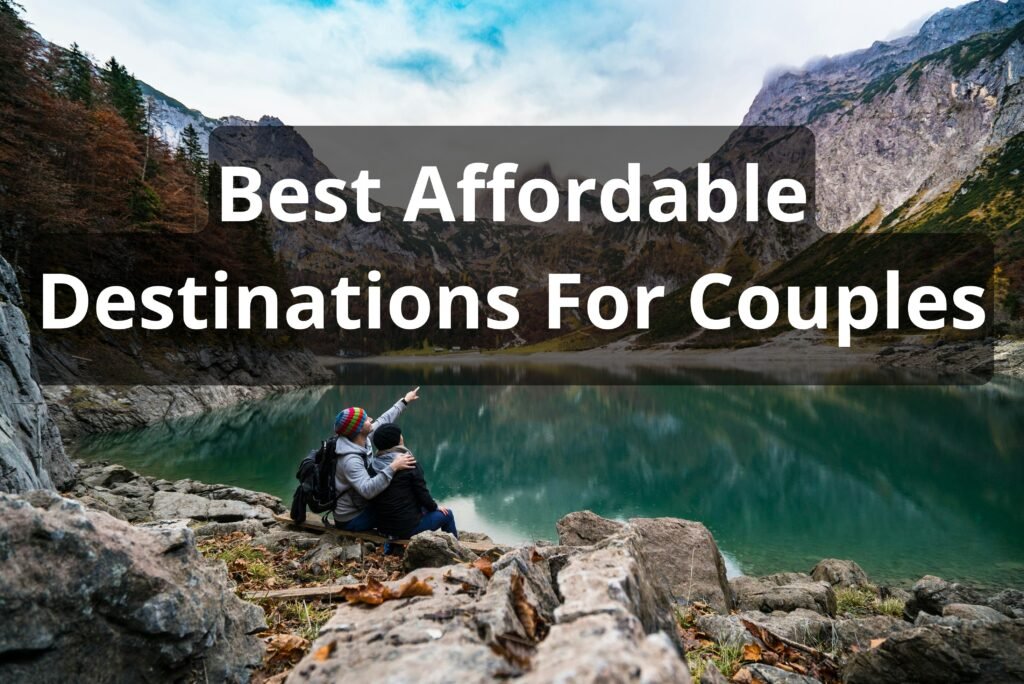 Best Affordable Destinations For Couples