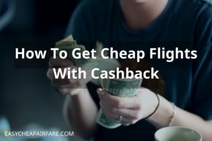 How to get Cheap Flights With Cashback