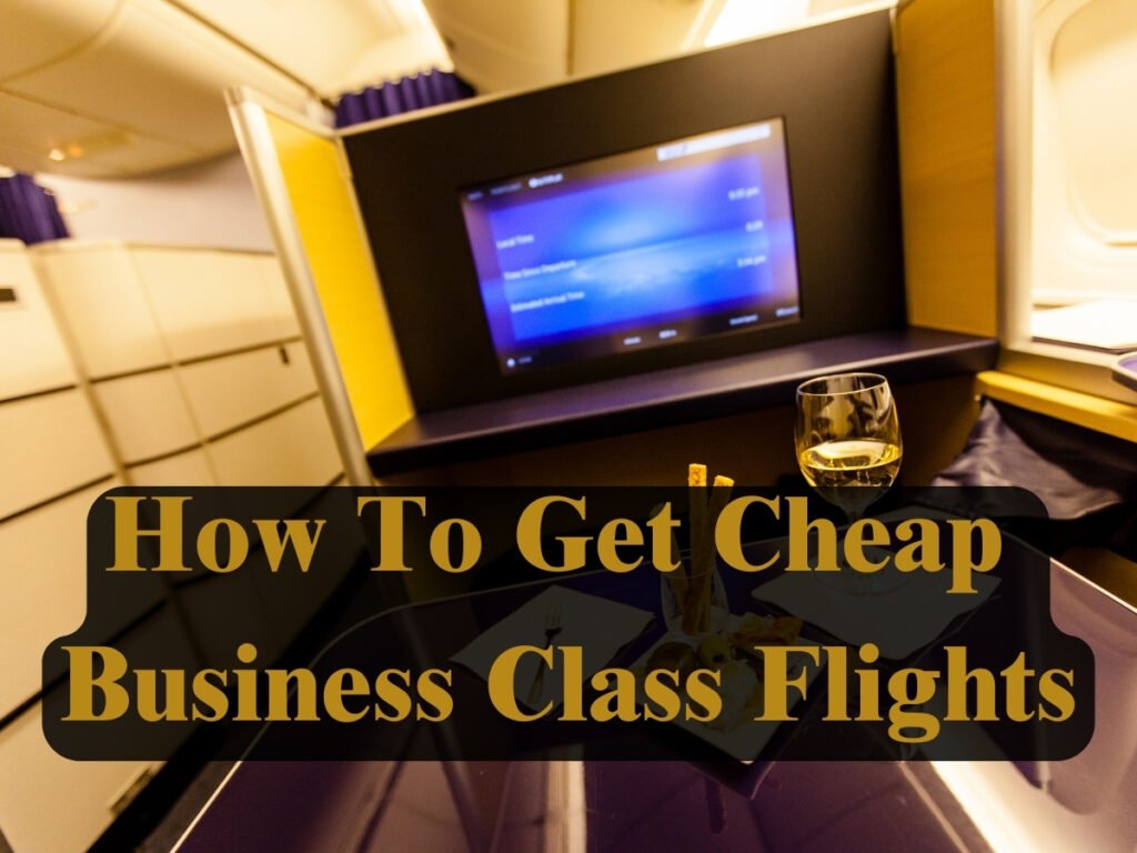 How To Get Cheap Business Class Flights