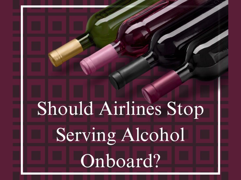 Airlines and Alcohol: Should Airlines Stop Serving Alcohol Onboard?